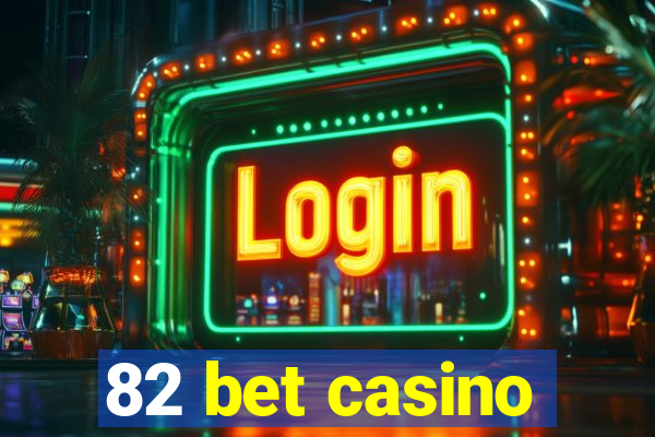 82 bet casino